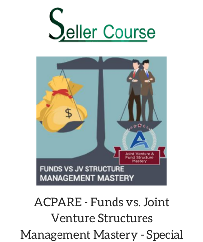 ACPARE - Funds vs. Joint Venture Structures Management Mastery - Special