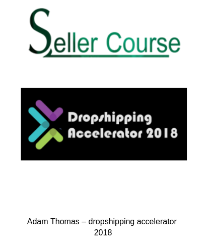 Adam Thomas – dropshipping accelerator 2018